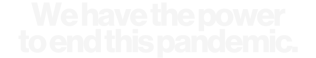 We have the power to end this pandemic.